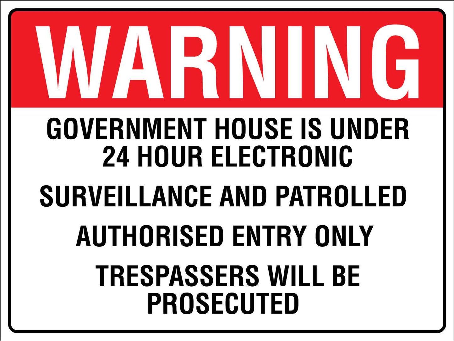 Warning Government House Is Under 24 Hour Sign - New Signs