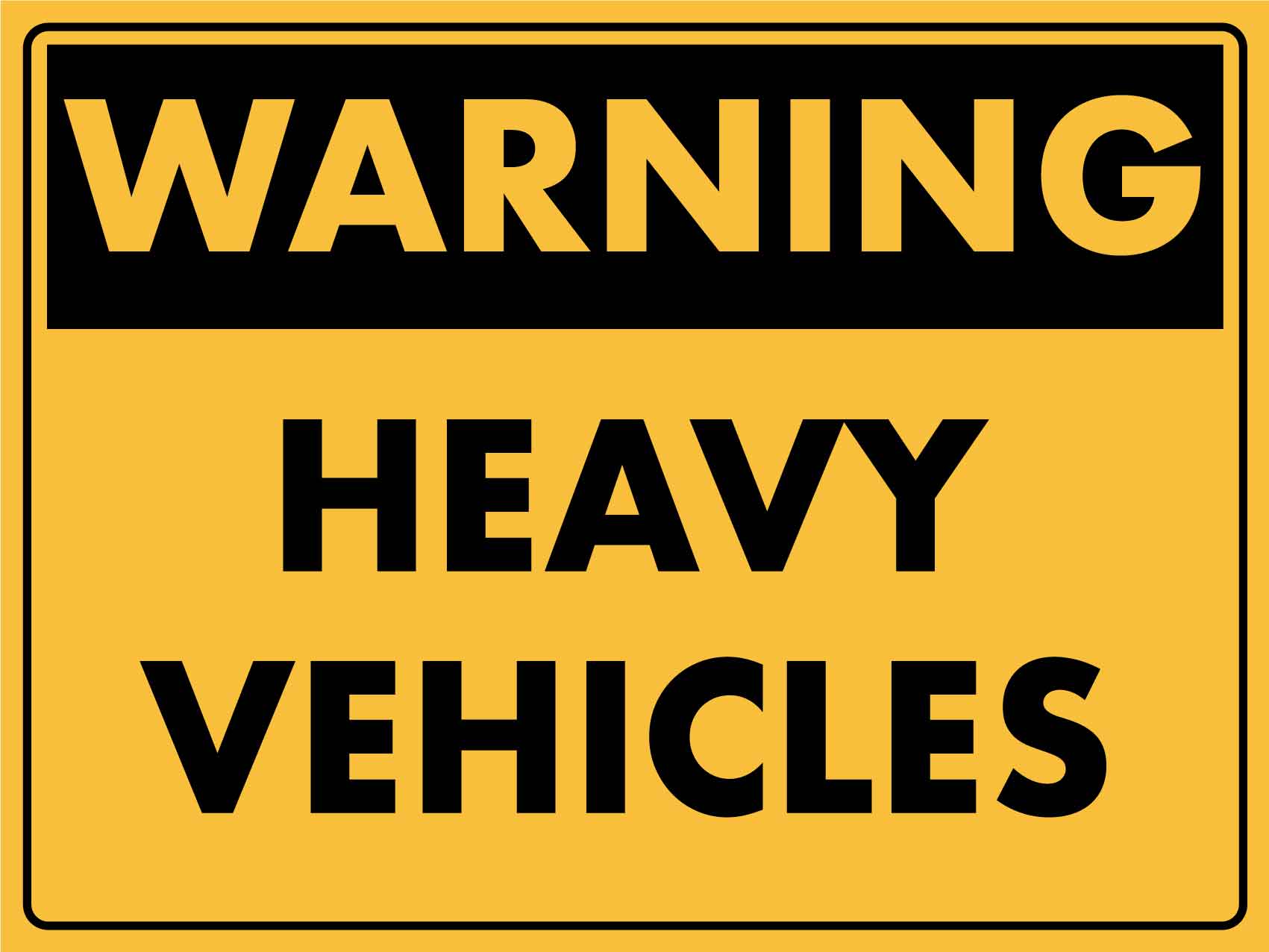 Warning Heavy Vehicles Sign - New Signs