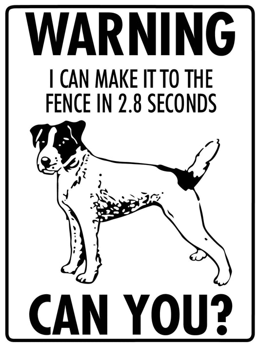 Warning I Can Make It To The Fence In 2.8 Seconds Can You Fox Terrier Sign - New Signs