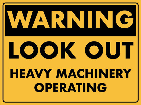 Warning Look Out Heavy Machinery Operating Sign - New Signs