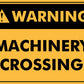 Warning Machinery Crossing Sign - New Signs