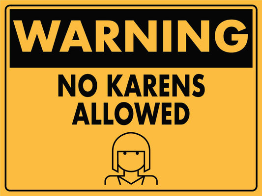 Warning No Karens Allowed Sign - New Signs