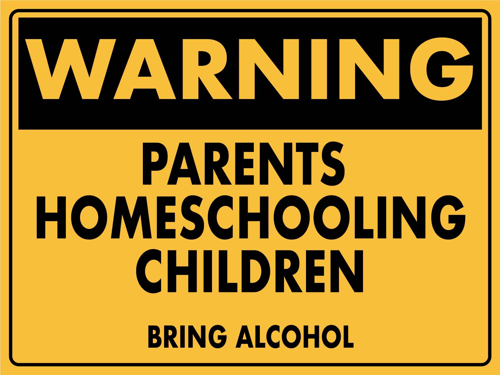 Warning Parents Homeschooling Sign - New Signs