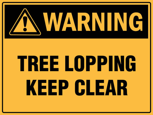 Warning Tree Lopping Keep Clear Sign - New Signs