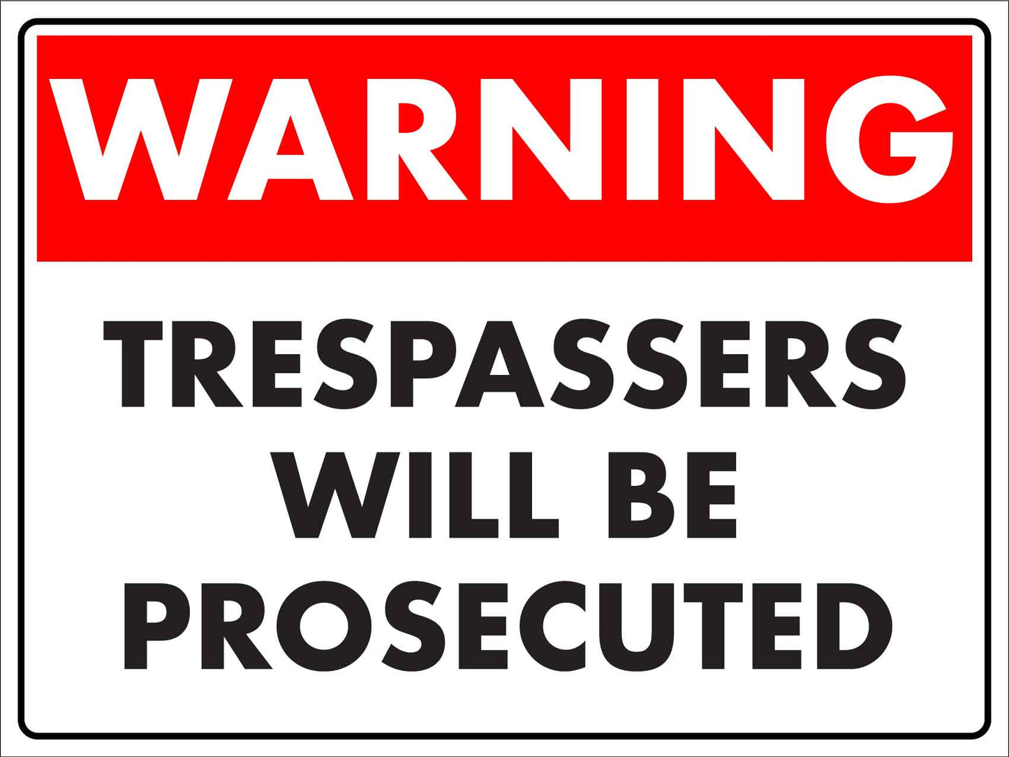 Warning Trespassers Will Be Prosecuted Sign - New Signs