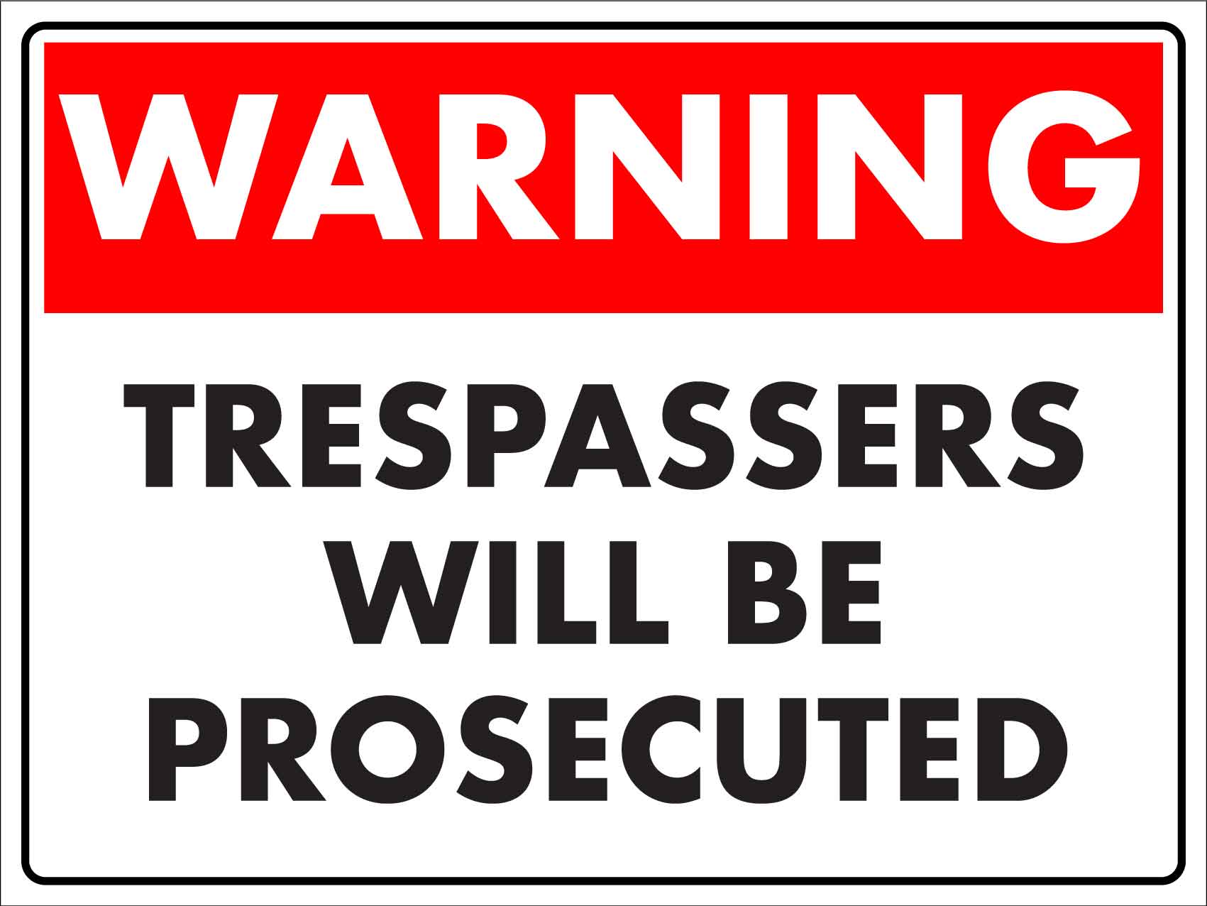 Warning Trespassers Will Be Prosecuted Sign - New Signs