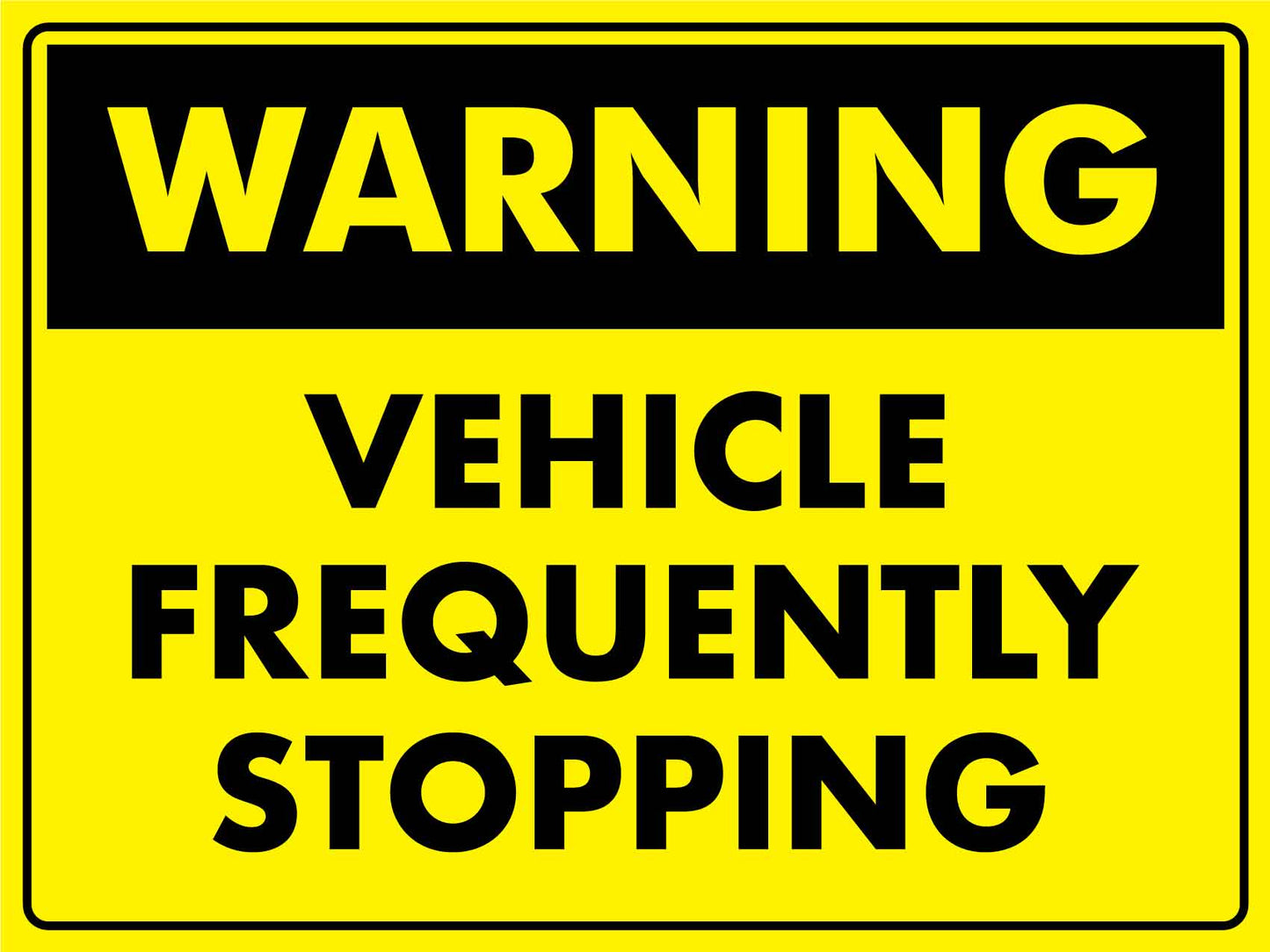 Warning Vehicle Frequently Stopping Bright Yellow Sign - New Signs