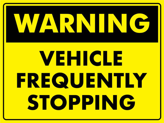 Warning Vehicle Frequently Stopping Bright Yellow Sign - New Signs