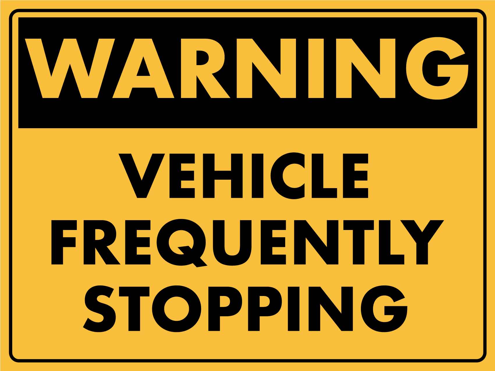 Warning Vehicle Frequently Stopping Sign - New Signs