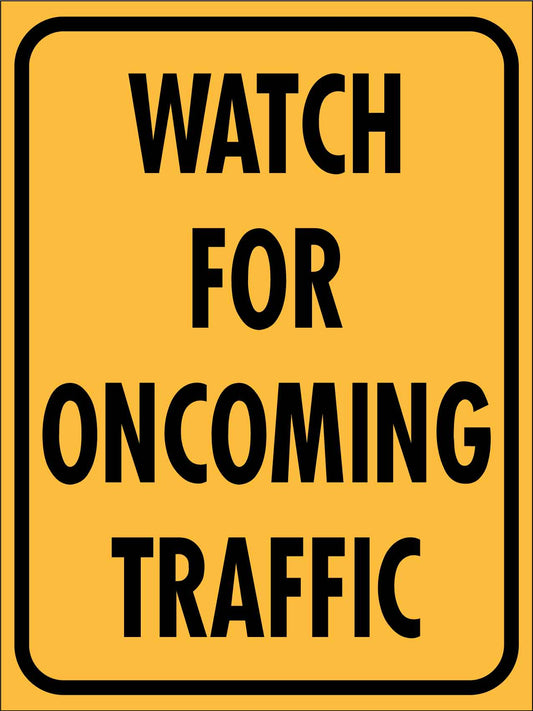 Watch For Oncoming Traffic Sign - New Signs