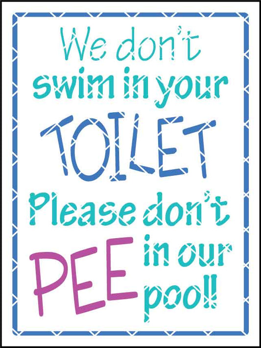 We Don't Swim In Your Toilet So Don't Pee In Our Pool Sign - New Signs