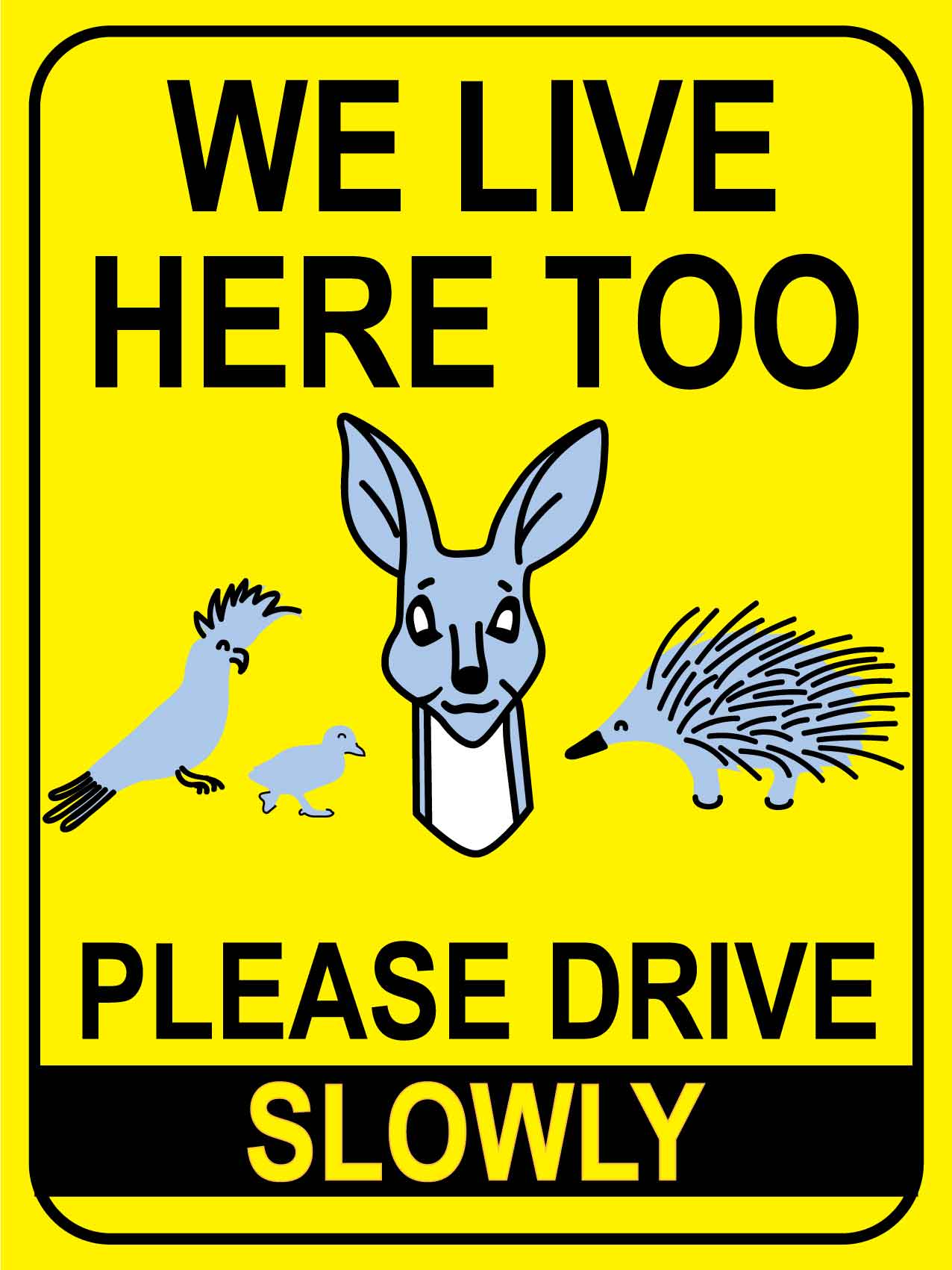 We Live Here Too Please Drive Slowly Bright Yellow Sign - New Signs