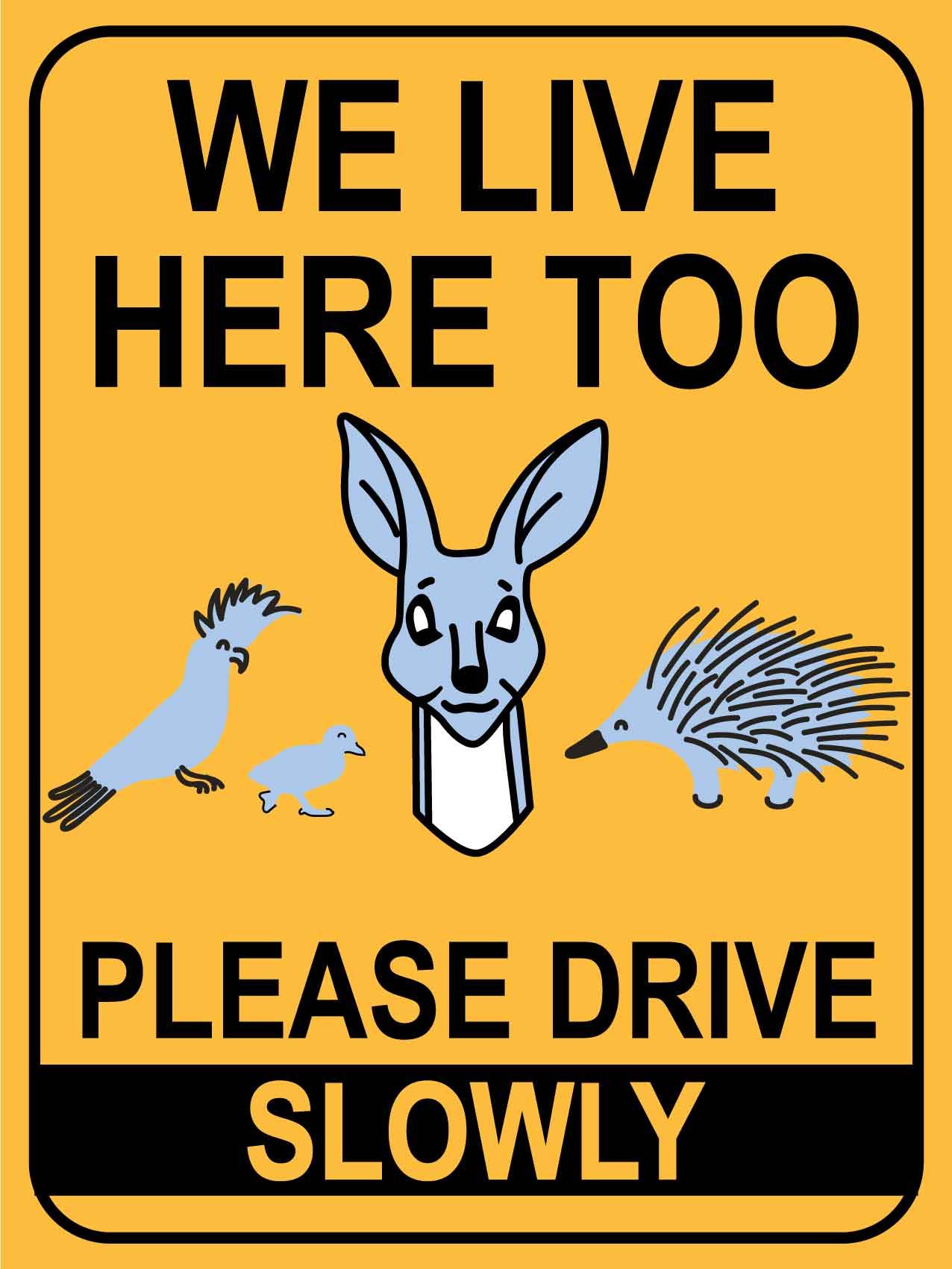 We Live Here Too Please Drive Slowly Sign - New Signs