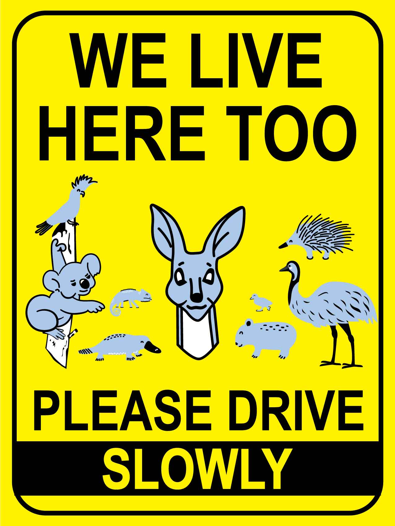 We Live Here Too Please Drive Slowly Wildlife Group Bright Yellow Sign - New Signs