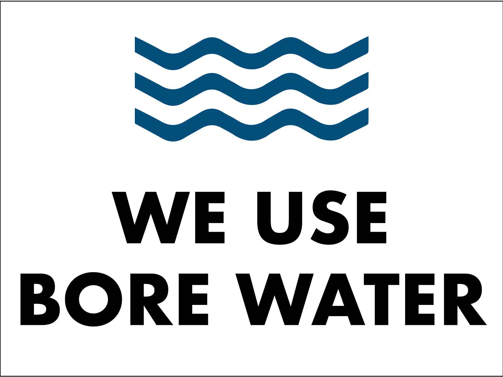 We Use Bore Water Sign – New Signs