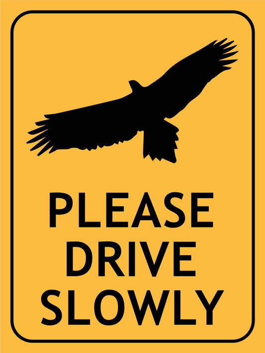 Wedge Tail Eagle Please Drive Slowly Sign - New Signs