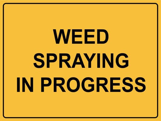 Weed Spraying In Progress Sign - New Signs