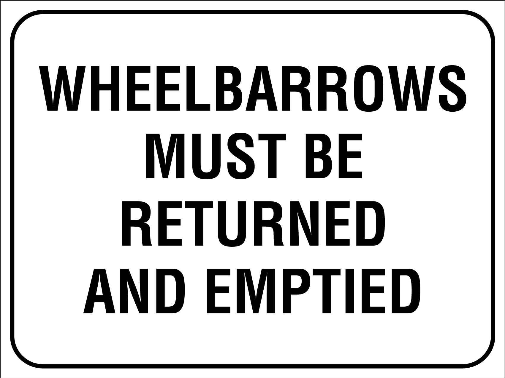 Wheelbarrows Must Be Returned And Emptied Sign - New Signs