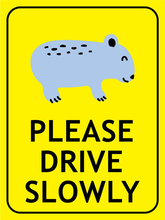 Wombat Cartoon Please Drive Slowly Bright Yellow Sign - New Signs