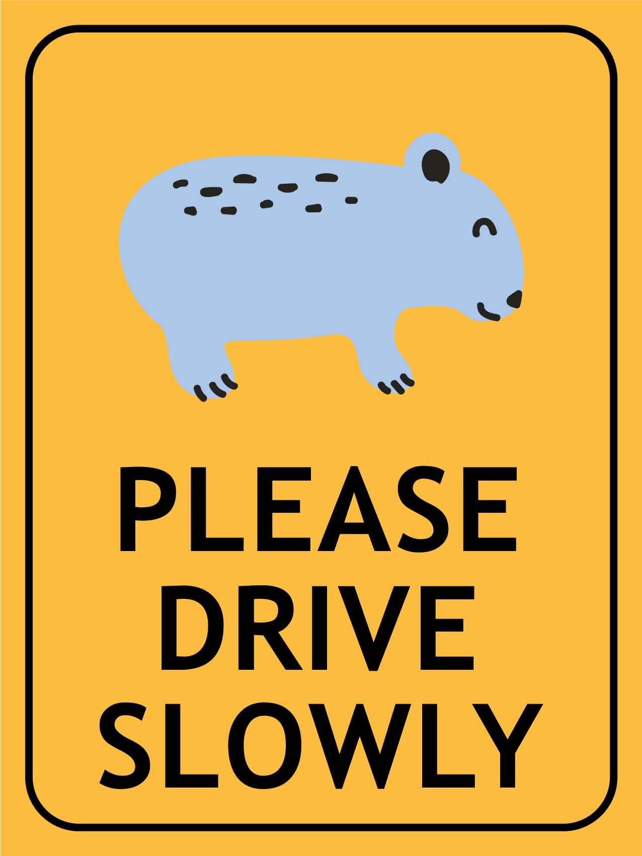Wombat Cartoon Please Drive Slowly Sign - New Signs