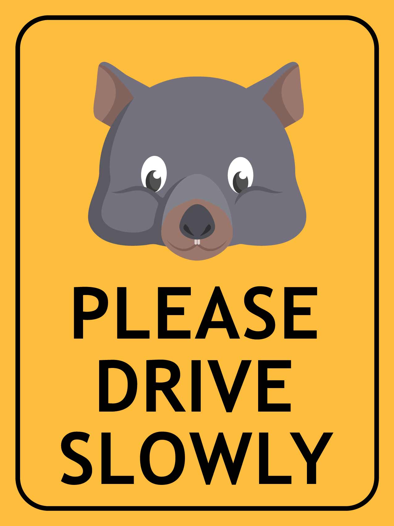 Wombat Face Please Drive Slowly Sign - New Signs