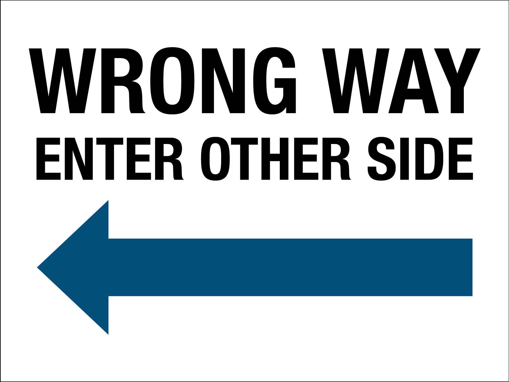 Wrong Way Enter Other Side (Left Arrow) Sign - New Signs